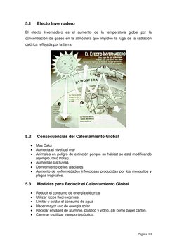 Página 10 
 
5.1 
Efecto Invernadero 
El efecto Invernadero es el aumento de la temperatura global por la 
concentración de