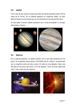 Página 7 
 
3.5 
Júpiter 
Tiene más de dos veces la masa que todos los demás planetas juntos (318 la 
masa de la Tierra). Es