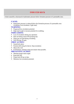 INDUCED KICK
A kick caused by a decreased in hydrostatic pressure below formation pressure of a permeable zone.
CAUSE:
•
Hydr