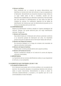 4. Número de Motor 
Está constituido por un conjunto de signos alfanuméricos que 
identifican al número del motor del vehícul