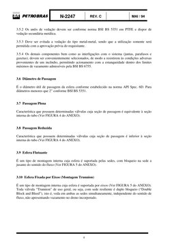 N-2247
REV. C
MAI / 94
4
3.5.2  Os anéis de vedação devem ser conforme norma BSI BS 5351 em PTFE e dispor de
vedação secund