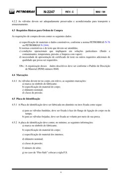 N-2247
REV. C 
MAI / 94
6
4.2.2  As válvulas devem ser adequadamente preservadas e acondicionadas para transporte e
armazen