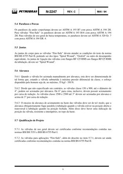 N-2247
REV. C
MAI / 94
9
5.4  Parafusos e Porcas
Os parafusos da união corpo/tampa devem ser ASTM A 193 B7 com porca ASTM A