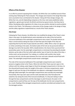 Effects of the Disaster 
In an effort to prevent repeating their mistakes, the White Star Line modified several of their 
exi