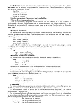 Las declaraciones definen o declaran las variables y constantes que tengan nombres. Las acciones 
ejecutables son las accione
