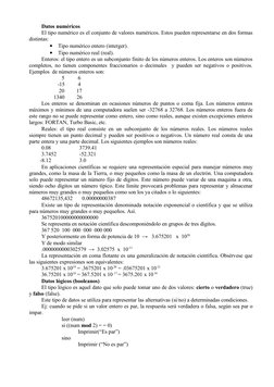 Datos numéricos
El tipo numérico es el conjunto de valores numéricos. Estos pueden representarse en dos formas 
distintas:
•
