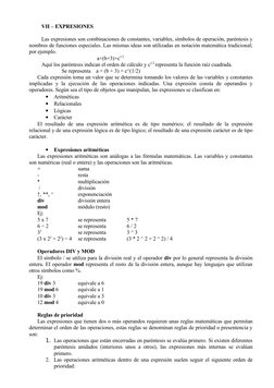 VII – EXPRESIONES
Las expresiones son combinaciones de constantes, variables, símbolos de operación, paréntesis y 
nombres de