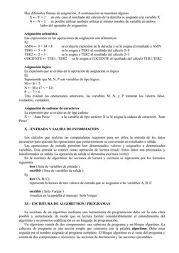 Hay diferentes formas de asignación. A continuación se muestran algunas
X ← Y + 2
en este caso el resultado del cálculo de la
