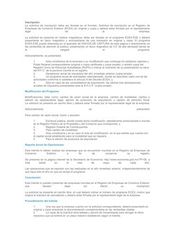 Inscripción:
La solicitud de inscripción debe ser llenada en el formato: Solicitud de inscripción en el Registro de 
Empresas