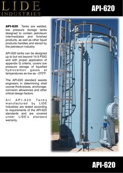 API-620       
 
API-620 
Tanks are welded, 
low pressure storage tanks 
designed to contain petroleum 
intermediates 
and