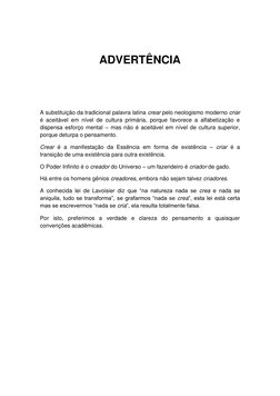 ADVERTÊNCIA 
 
 
 
A substituição da tradicional palavra latina crear pelo neologismo moderno criar 
é aceitável em nível d