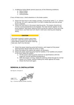 1. A defective Hydro-Boost cannot cause any of the following conditions:  
a. Noisy brakes  
b. Fading pedal  
c. Pulling bra