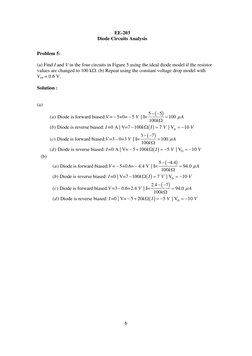 EE-203 
Diode Circuits Analysis 
 
 
 
6 
 
Problem 5: 
 
(a) Find I and V in the four circuits in Figure 5 using the ideal d