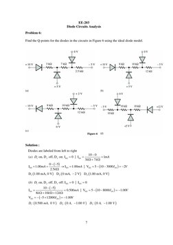 EE-203 
Diode Circuits Analysis 
 
 
 
7 
Problem 6: 
 
Find the Q-points for the diodes in the circuits in Figure 6 using th