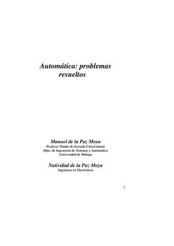 3 
 
 
 
 
Automática: problemas 
resueltos 
 
 
 
 
 
 
 
 
 
 
Manuel de la Paz Moya 
Profesor Titular de Escuela Uni