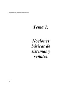 Automática: problemas resueltos 
 8 
 
 
Tema 1: 
 
Nociones 
básicas de 
sistemas y 
señales. 
