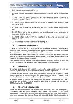SOP  -  Standard Operating Procedures 
 
SAOOO 
Rev. 21 
Julho / 2007 
SOP 1-9 
 
• 
5.18 Inclusão de texto sobre ETOPS 
•
