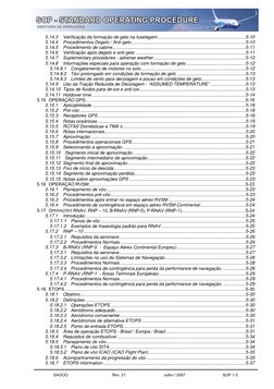 SOP  -  Standard Operating Procedures 
 
SAOOO 
Rev. 21 
Julho / 2007 
SOP 1-3 
 
5.14.3 Verificação da formação de gelo na