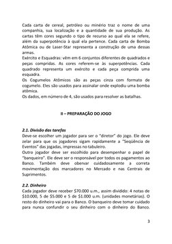 3 
 
Cada carta de cereal, petróleo ou minério traz o nome de uma 
companhia, sua localização e a quantidade de sua produção.