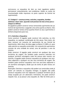 8 
 
azul-escuro, as esquadras de dois ou mais jogadores podem 
permanecer conjuntamente, sem problemas. (todos os custos de