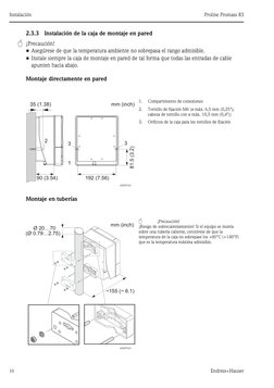 Instalación
Proline Promass 83
10
Endress+Hauser
2.3.3
Instalación de la caja de montaje en pared
" ¡Precaución! 
• Asegúrese