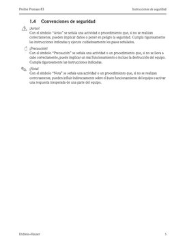 Proline Promass 83
Instrucciones de seguridad
Endress+Hauser
5
1.4
Convenciones de seguridad
# ¡Aviso! 
Con el símbolo “Aviso