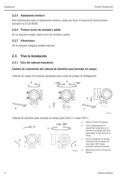 Instalación
Proline Promass 83
8
Endress+Hauser
2.2.5
Aislamiento térmico
Para información sobre el aislamiento térmico, véas