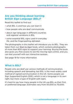 3
Learning British Sign Language 
www.actiononhearingloss.org.uk
Are you thinking about learning  
British Sign Language (BSL