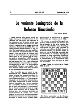 '10 
AJEDREZ 
FuRuo m: 1973 
La variante Leningrado de la 
Defensa Nimzoindia 
Desde muchos años atrás parece un 
lugar común