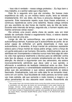 - Isso não é verdade – nossa colega protestou -. Eu faço bem o
meu trabalho, e o senhor sabe que o faço bem.
Este  foi  o  se