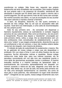 ocorrências  no  colégio.  Não  fosse  isto,  segundo  seu  próprio
testemunho ela teria acreditado nas acusações, pois acabo