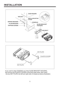 INSTALLATION
5
If you want to take CHASSIS out of the SLIDE BRACKET HOUSING,
first remove the PLASTIC COVER of the both sides