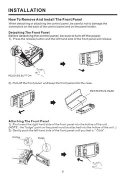 6
INSTALLATION
How To Remove And Install The Front Panel
When detaching or attaching the control panel, be careful not to dam