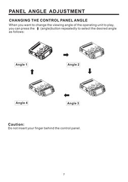 PANEL ANGLE ADJUSTMENT
7
Caution:
Do not insert your finger behind the control panel.
When you want to change the viewing ang