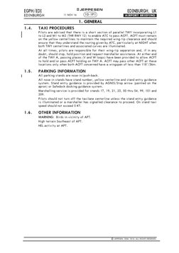 EDINBURGH, UK
EGPH/EDI
EDINBURGH
.AIRPORT.BRIEFING.
+ JEPPESEN
1.4.
TAXI PROCEDURES
Pilots are advised that there is a short