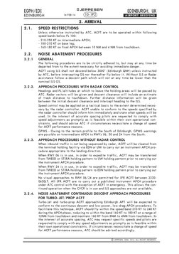 EDINBURGH, UK
EGPH/EDI
EDINBURGH
.AIRPORT.BRIEFING.
+ JEPPESEN
2.1.
SPEED RESTRICTIONS
Unless otherwise instructed by ATC, AC