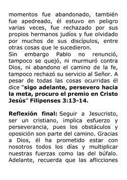 momentos fue abandonado, también 
fue apedreado, él estuvo en peligro 
varias veces, fue rechazado por sus 
propios hermanos