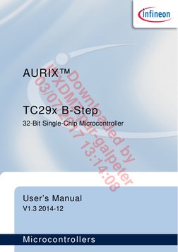 User’s Manual
V1.3 2014-12
Microcontrollers
AURIX™
 
TC29x B-Step
32-Bit Single-Chip Microcontroller
  
Downloaded by
IFX