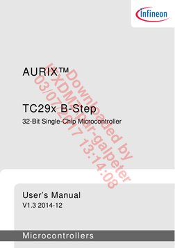 User’s Manual
V1.3 2014-12
Microcontrollers
AURIX™
 
TC29x B-Step
32-Bit Single-Chip Microcontroller
  
Downloaded by
IFX