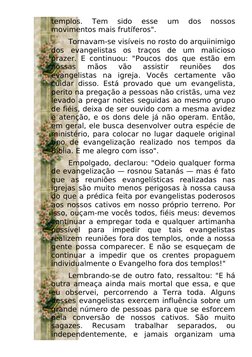templos.  Tem  sido  esse  um  dos  nossos 
movimentos mais frutíferos".
Tornavam-se visíveis no rosto do arquiinimigo 
dos