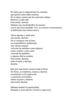 No dejes que te impresionen las estrellas 
que quizás estén todas muertas. 
No te dejes corroer por las canciones añejas 
Due