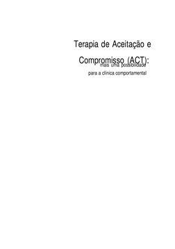 Terapia de Aceitação e
Compromisso (ACT):
mais uma possibilidade
para a clínica comportamental