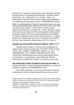 10
década de 50. A ausência de suporte empírico das intervenções utilizadas
até então motivou os terapeutas comportamentais