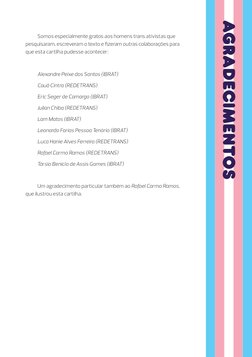 Somos especialmente gratos aos homens trans ativistas que 
pesquisaram, escreveram o texto e fizeram outras colaborações para