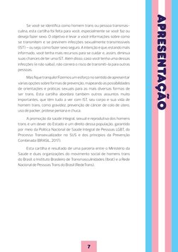 7
Se você se identifica como homem trans ou pessoa transmas­
culina, esta cartilha foi feita para você, especialmente se você