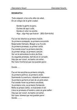 Cancionero Scout 
Canciones Scouts 
 
BIOGRAFIA 
 
Todo empezó, a los ocho años de edad, 
En un colegio de la gran ciudad.