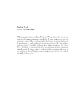 reading Greek
TEXTOS E VOCABULÁRIO
Publicado pela primeira vez no Reino Unido em 1978, Aprendendo Grego tornou-se 
um best-se