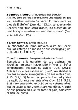 5.31;8.28). 
 
Segundo tiempo: Infidelidad del pueblo 
A la muerte del juez sobreviene una etapa en que 
los israelitas vuelv