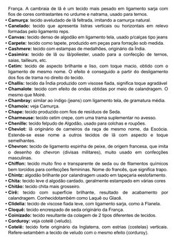 França. A cambraia de lã é um tecido mais pesado em ligamento sarja com
fios de cores contrastantes no urdume e natrama, usad