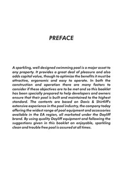 A sparkling, well designed swimming pool is a major asset to 
any property. It provides a great deal of pleasure and also 
ad